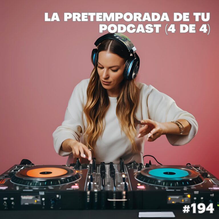 La pretemporada de tu podcast (4 de 4)